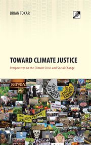 Toward climate justice : perspectives on the climate crisis and social change cover image