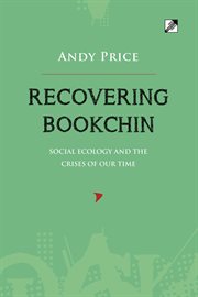 Recovering Bookchin : social ecology and the crises of our time cover image