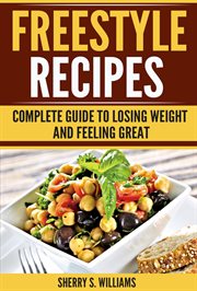 Freestyle recipes. Complete Guide To Losing Weight And Feeling Great cover image
