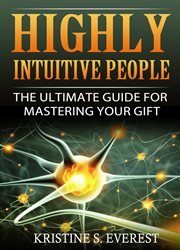 Highly intuitive people. The Ultimate Guide For Mastering Your Gift cover image