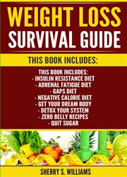 Weight loss survival guide : Insulin Resistance Diet, Adrenal Fatigue Diet, GAPS Diet, Negative Calorie Diet, Get Your Dream Body cover image