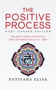The Positive Process : Unlock your potential one affirmation at a time cover image