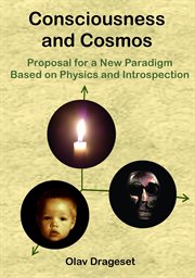 Consciousness and cosmos. Proposal for a New Paradigm Based on Physics and Inrospection cover image