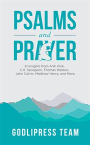 Psalms and prayer : 31 Insights from A.W. Pink, C.H. Spurgeon, Thomas Watson, John Calvin, Matthew Henry, and more (LARG cover image