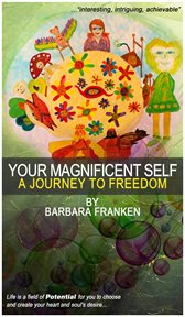 Your magnificent self... a journey to freedom cover image