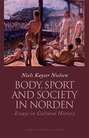 Body, sport and society in Norden : essays in cultural history cover image