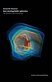 Den meningsfulde oplevelse : Værdibaseret Oplevelsesdesign cover image