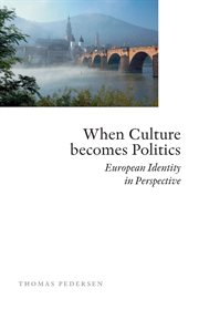 When culture becomes politics : European identity in perspective cover image