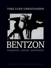 Bentzon : Komponist, Pianist, Provokatør cover image