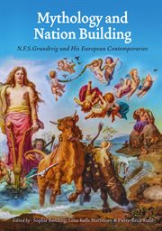 Mythology and nation building : N.F.S. Grundtvig and His European Contemporaries cover image