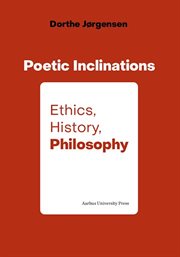 Poetic inclinations : ethics, history, philosophy cover image