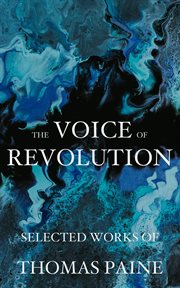 The voice of revolution : Selected Works of Thomas Paine cover image
