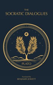 The Socratic Dialogues : The Early Dialogues of Plato cover image