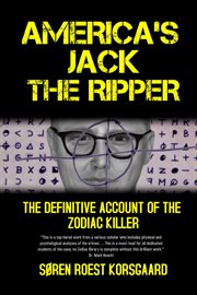 America's jack the ripper. The Definitive Account of the Zodiac Killer cover image