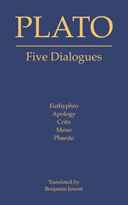 Five Dialogues : Euthyphro, Apology, Crito, Meno, Phaedo cover image