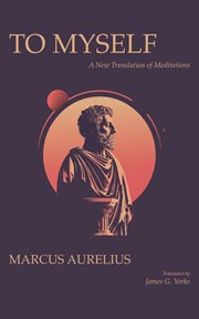 To Myself : A New Translation of Meditations cover image
