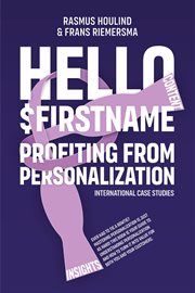 Hello $FirstName : Profiting from Personalization. How putting people's first name in emails is only the first step tow cover image