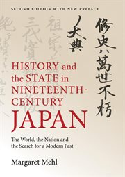 History and the state in nineteenth-century japan. The World, the Nation and the Search for a Modern Past cover image