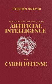 Exploring the Intersection of Artificial Intelligence and Cyber Defense cover image