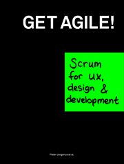 Get Agile : Scrum for UX, design and development cover image