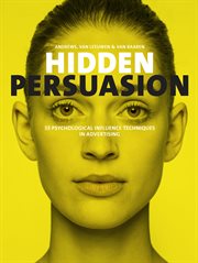 Hidden persuasion : 33 psychological influence techniques in advertising cover image