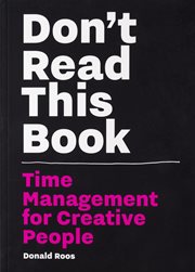 Don't Read This Book : Time Management for Creative People cover image