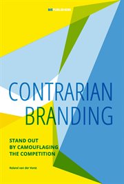 Contrarian branding : stand out by camouflaging the competition cover image