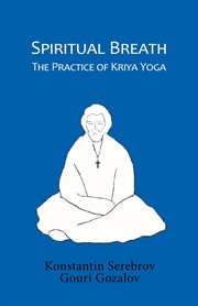 Spiritual breath. The Practice of Kriya Yoga cover image