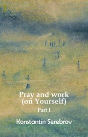 Pray and work (on yourself). Part I cover image