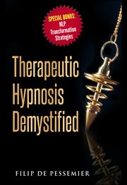 Therapeutic hypnosis demystified. Unravel the Genuine Treasure of Hypnosis cover image