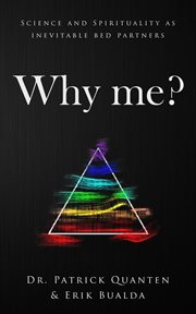 Why me?. Science and Spirituality as Inevitable Bed Partners cover image