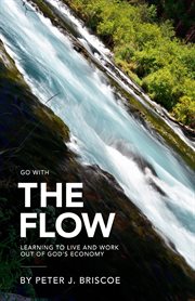 The flow. Learning to live and work out of God's Economy cover image