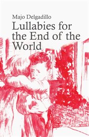 Lullabies for the end of the world cover image