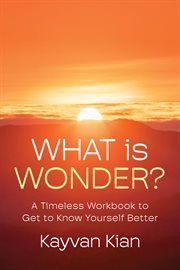 What is wonder? : a timeless workbook to get to know yourself better cover image
