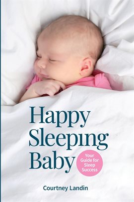 Cover image for Happy Sleeping Baby - Your Guide for Sleep Success