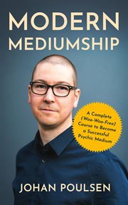 Modern mediumship : A Complete (Woo-Woo-Free) Course to Become a Successful Psychic Medium cover image