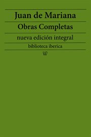 Juan de mariana: obras completas. Precedido de la biografia del autor cover image