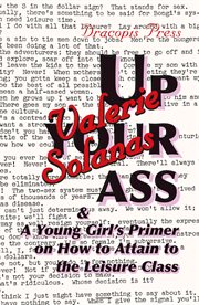 Up your ass; and a young girl's primer on  how to attain to the leisure class cover image
