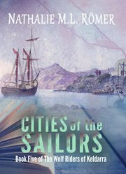 Cities of the Sailors : Wolf Riders of Keldarra cover image