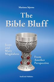 The bible bluff. Jesus and Mary Magdalene from Another Perspective cover image