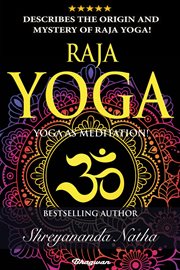 Raja yoga - yoga as meditation! : Yoga as Meditation! cover image