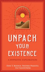 Unpack your existence. A Hypnotic Exploration cover image