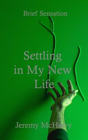 Settling in my new life : Brief Sensation cover image