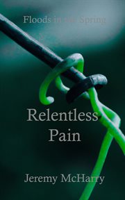 Relentless pain : Floods in the Spring cover image