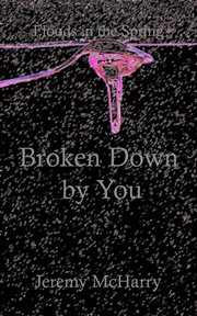 Broken down by you : Floods in the Spring cover image