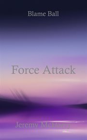 Force attack : Blame Ball cover image