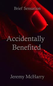 Accidentally benefited : Brief Sensation cover image