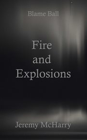 Fire and explosions : Blame Ball cover image
