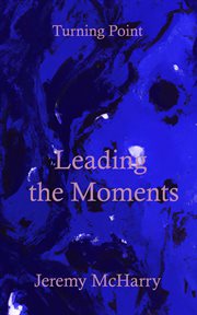 Leading the moments : Turning Point cover image