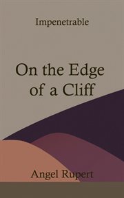 On the edge of a cliff : Impenetrable cover image